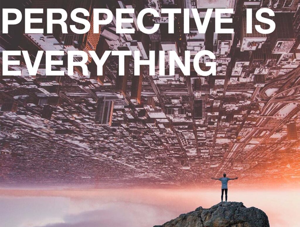 Perspective is Everything