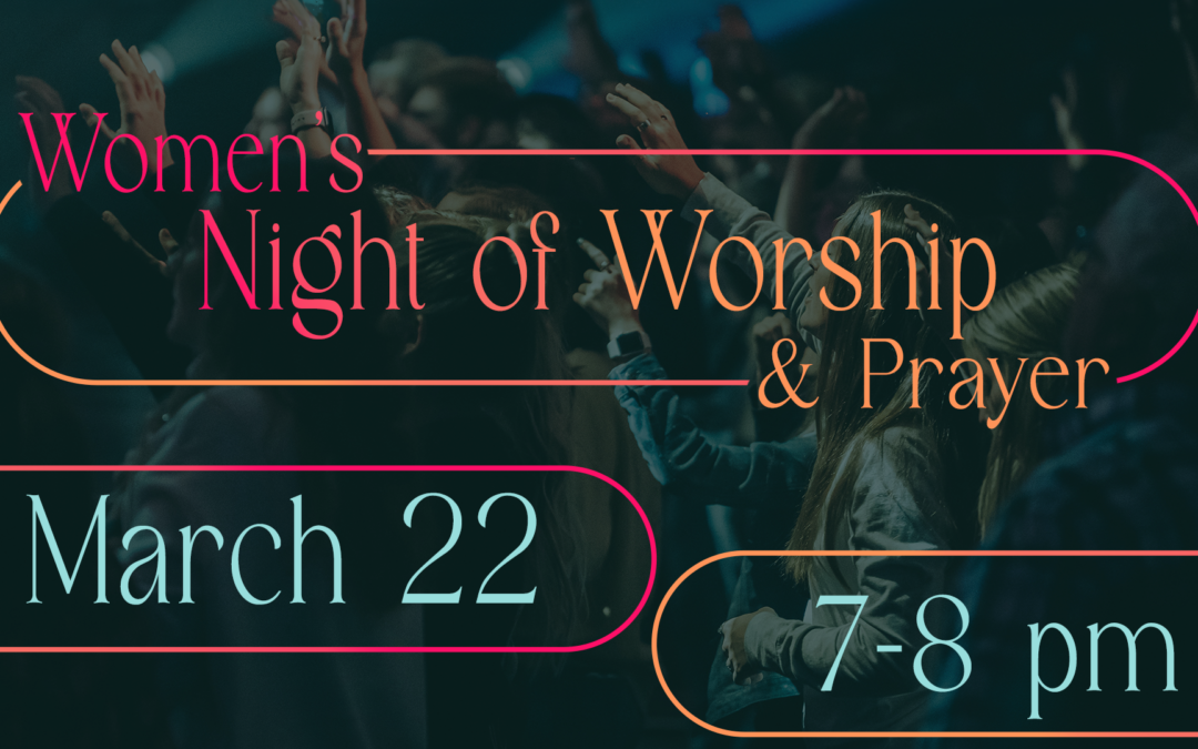 Women’s Night of Worship and Prayer